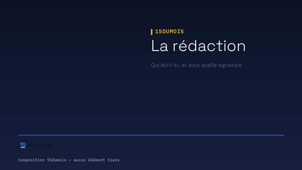 Page La rédaction : visuel typographique 15dumois sur fond bleu nuit, sur la signature des contenus.